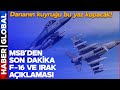 Msbden son dakika f16 ve irak operasyonu aklamas