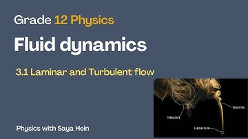 Grade (12) Physics - Chapter (3) Fluid Dynamics (3.1 Laminar and Turbulent Flow)