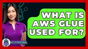 What Is AWS Glue Used For? - Next LVL Programming