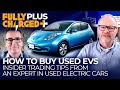 How to buy used EVs | SUBSCRIBE to Fully Charged PLUS