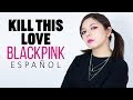 Kill this Love ♥ Cover Español BLACKPINK ♥