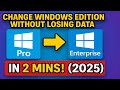Change Windows Edition Without Losing Data | Pro to Enterprise in 2 Mins! (2025)