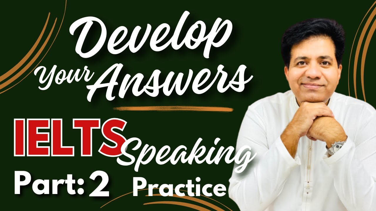 Develop Your Answers || IELTS Speaking Part 2 Practice by Asad Yaqub ...