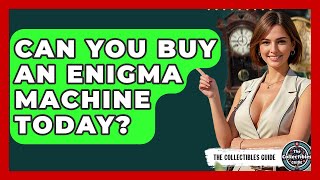 Can You Buy An Enigma Machine Today? - The Collectibles Guide