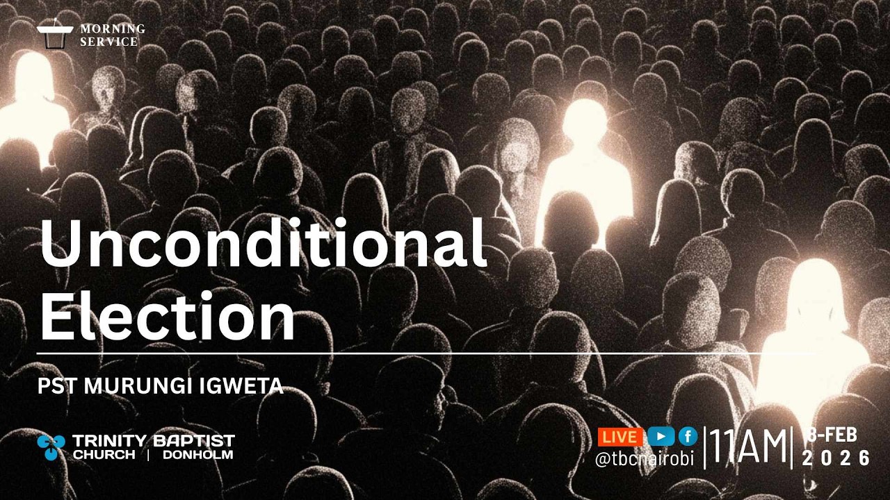 Unconditional Election | Morning Service (Live)