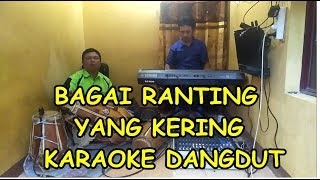 Bagai Ranting Yang Kering Karaoke Koplo Kendang Rampak