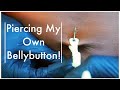 Piercing My Own BellyButton! *after pregnancy*