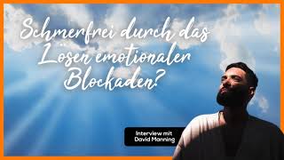 139| Schmerzfrei durch das Lösen emotionaler Blockaden? Emotional Release mit David Manning