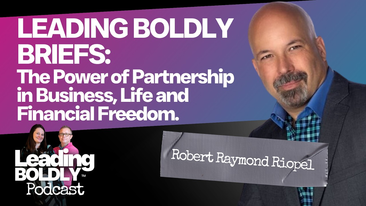LEADING BOLDLY BRIEFS:The Power of Partnership in Business, Life and Financial Freedom.