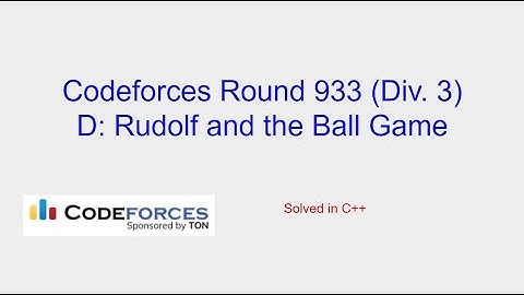 Rudolf and the Ball Game - Codeforces Round 933 (Div. 3) Problem D Solution