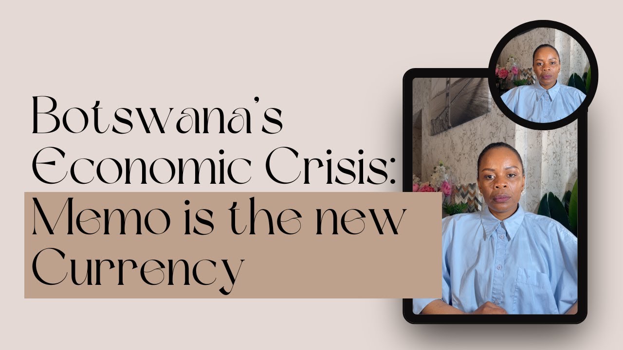 Botswana’s Economic Crisis: Memo is the new Currency