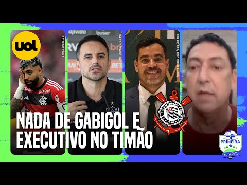 'CORINTHIANS LEVA 3º NÃO', DIZ PVC SOBRE NEGATIVAS DE GABIGOL, RODRIGO CAETANO E JOÃO PAULO SAMPAIO