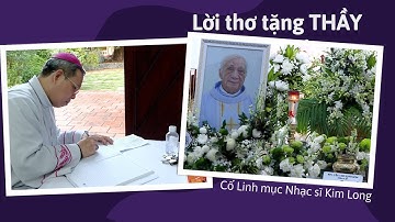 LỜI THƠ TẶNG THẦY -  tưởng nhớ cố linh mục Nhạc sĩ Phê-rô Kim Long