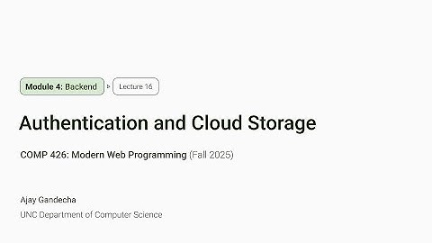 Modern Web Dev #16: Authentication and Cloud Storage | COMP 426 @ UNC-Chapel Hill (F
