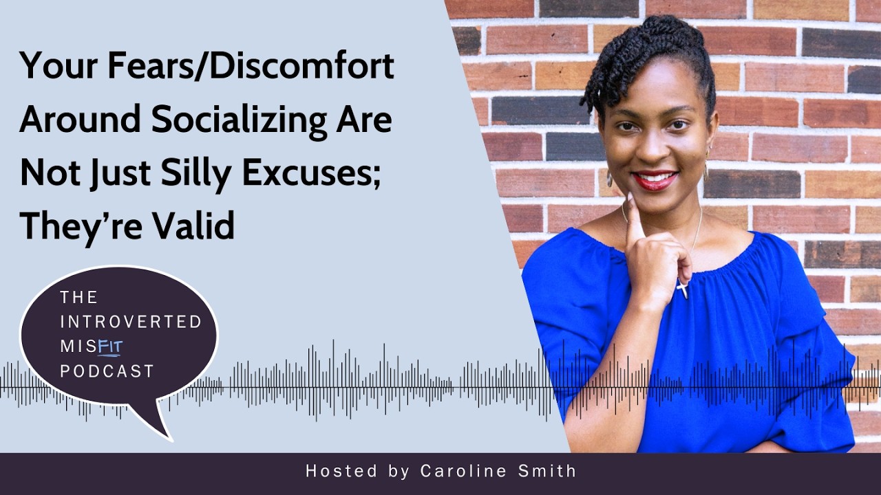 Your Fears/Discomfort Around Socializing Are Not Just Silly Excuses; They’re Valid