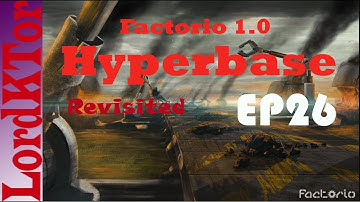 Factorio 1.0 Hyperbase revisited ep26