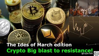 Crypto market Blasts up to Resistance level!!!!! BTC $25K and beyond!  (Ides of March)
