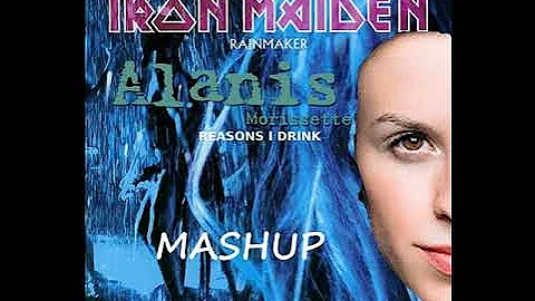 IRON MAIDEN VS ALANIS MORISSETTE - Reasons I Drink Rain (MASHUP)