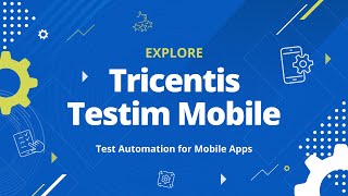 Tricentis Testim Mobile - Test Automation for Mobile Apps