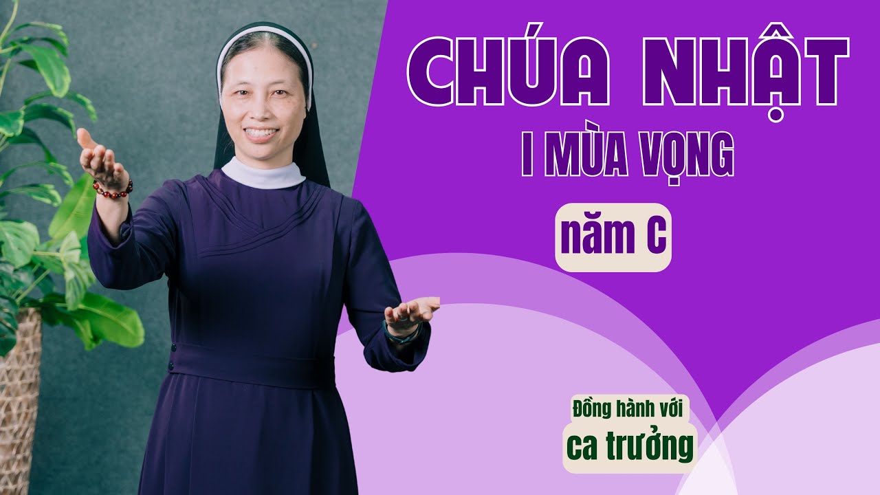 Phụng ca Chúa Nhật I Mùa Vọng năm C | Đồng hành với ca trưởng