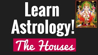 Full Beginners Astrology 2. THE HOUSES Guide