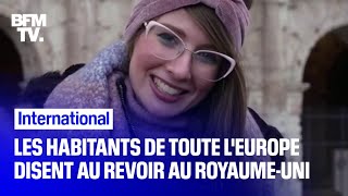 Avant le Brexit, les habitants de toute l'Europe disent au revoir au Royaume-Uni