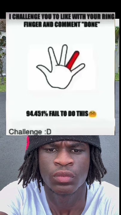 I CHALLENGE YOU TO LIKE WITH YOUR RING FINGER AND COMMENT 'DONE'