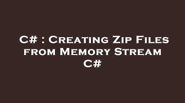 C# : Creating Zip Files from Memory Stream C#