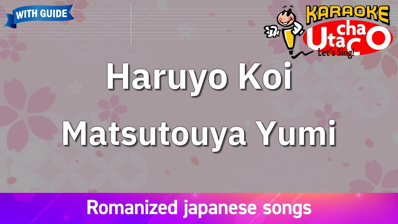 Haruyo Koi – Matsutouya Yumi (Romaji Karaoke with guide)