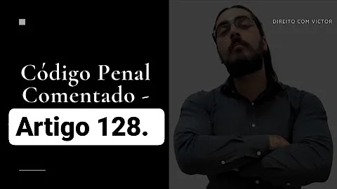 O que diz o artigo 128?