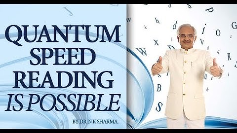 Quantum Speed Reading is possible by Dr. N.K Sharma.
