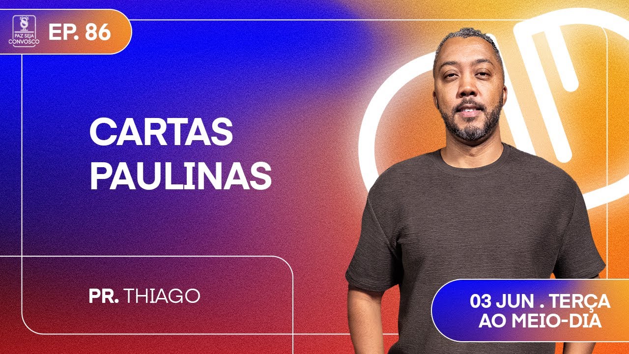 Cartas Paulinas - Paz Seja Convosco Podcast #86