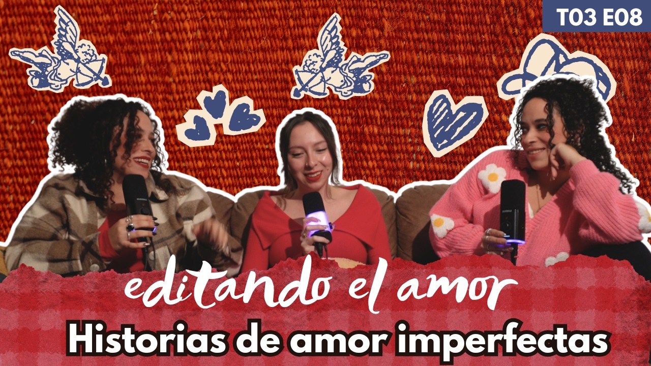 T03. Ep. 08 | Historias de amor imperfectas. ❤️‍🩹 | Editando el amor con el Aquelarre ✨
