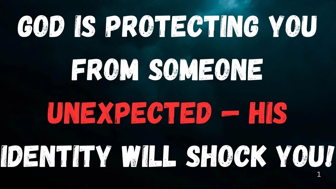 God Is Protecting You From Someone Unexpected — His Identity Will Shock You!
