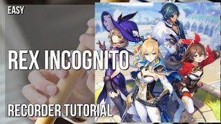 How to play Rex Incognito (Genshin Impact) by Yu Peng Cheng on Recorder (Tutorial)