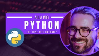 ⌨️APRENDENDO PYTHON | AULA #06 | List, tuple, set e dictionary⌨️