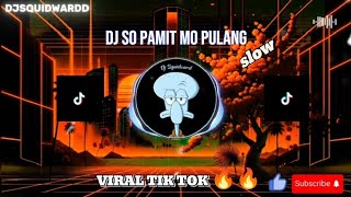 DJ SO PAMIT MO PULANG || VIRAL TIK TOK 🔥🔥