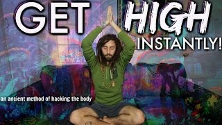 Get High Instantly! (An Ancient Technique for Hacking Your Body)