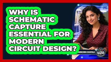 Why Is Schematic Capture Essential For Modern Circuit Design? - Electrical Engineering Essentials
