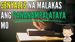 Mga SENYALES na MALAKAS ang PANANAMPALATAYA sa Diyos | Patunay ng Tunay na Pananalig