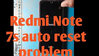 redmi note 7(7s) automatic off problem||redmi note 7/ 7s automatic reset problem|mi 7 auto reset