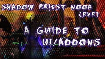 A Shadow Priest Noob: Guide to UI/Addons