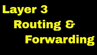Layer 3 Routing table | Layer 3 forwarding | Networking Tutorial | Traffic forwarding | L3 Router