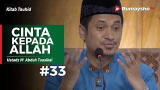 Kitab Tauhid (33) : Cinta Kepada Allah - Ustadz M Abduh Tuasikal