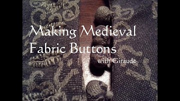 Making Medieval Fabric Buttons