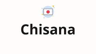 How To Pronounce Chisana