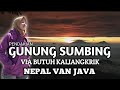 PENDAKIAN GUNUNG SUMBING via BUTUH KALIANGKRIK | Pesona Nepal Van Java