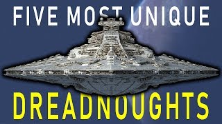 The Five Most Unique SUPER STAR DESTROYERS and DREADNOUGHTS | Star Wars Legends