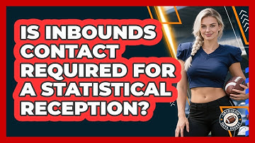 Is Inbounds Contact Required For A Statistical Reception?