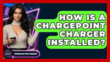 How Is A ChargePoint Charger Installed? - Emerging Tech Insider